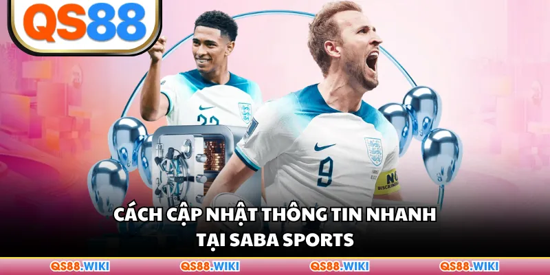 Cách cập nhật thông tin nhanh tại Saba Sports