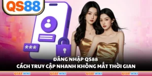 Đăng Nhập QS88 - Cách Truy Cập Nhanh Không Mất Thời Gian