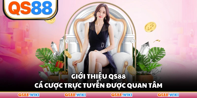 Giới thiệu QS88 cá cược trực tuyến được quan tâm