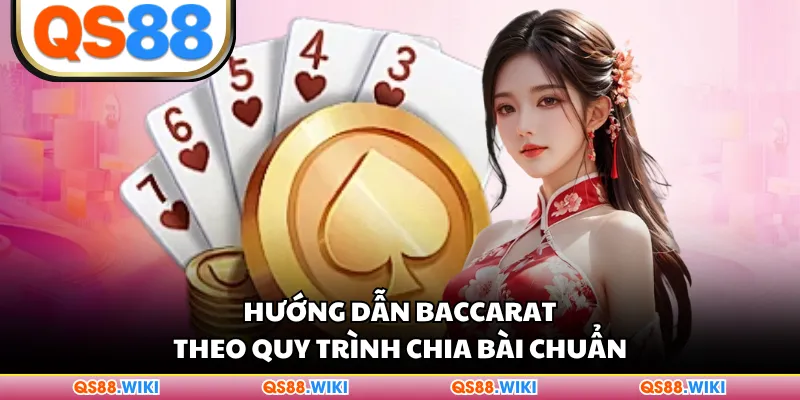 Hướng dẫn Baccarat theo quy trình chia bài chuẩn