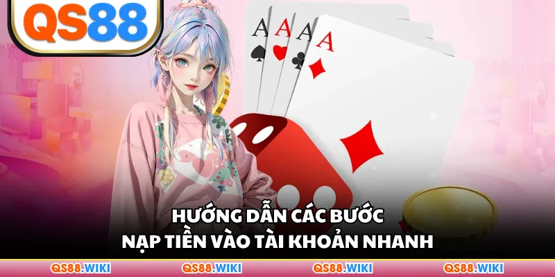 Hướng dẫn các bước nạp tiền vào tài khoản nhanh