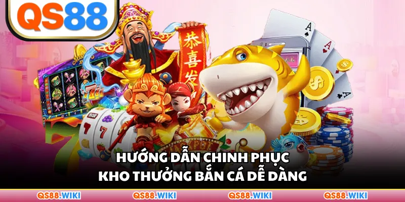 Hướng dẫn chinh phục kho thưởng bắn cá dễ dàng