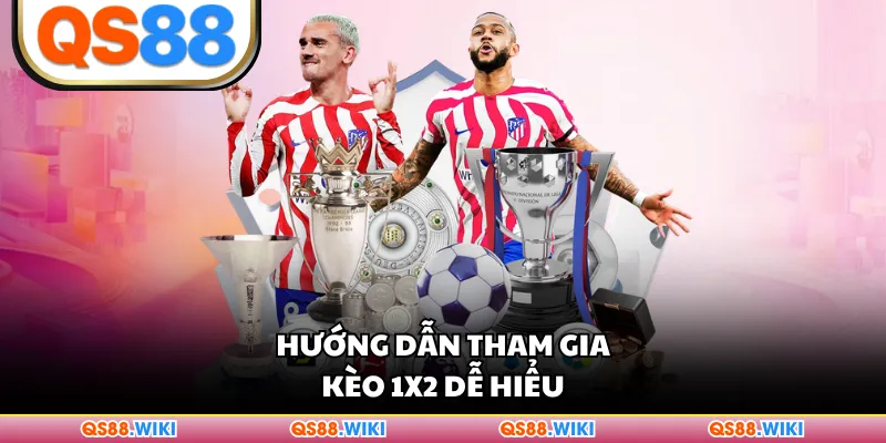 Hướng dẫn tham gia kèo 1x2 dễ hiểu