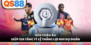 Kèo Châu Âu Giúp Gia Tăng Tỷ Lệ Thắng Lợi Khi Dự Đoán