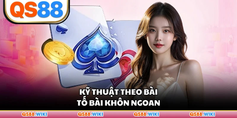 Kỹ thuật theo bài, tố bài khôn ngoan