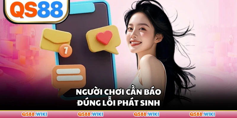 Người chơi cần báo đúng lỗi phát sinh