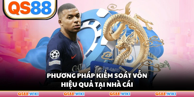 Phương pháp kiểm soát vốn hiệu quả tại nhà cái