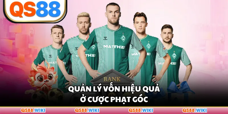 Quản lý vốn hiệu quả ở cược phạt góc