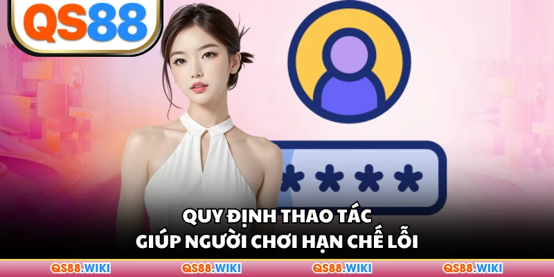 Quy định thao tác giúp người chơi hạn chế lỗi